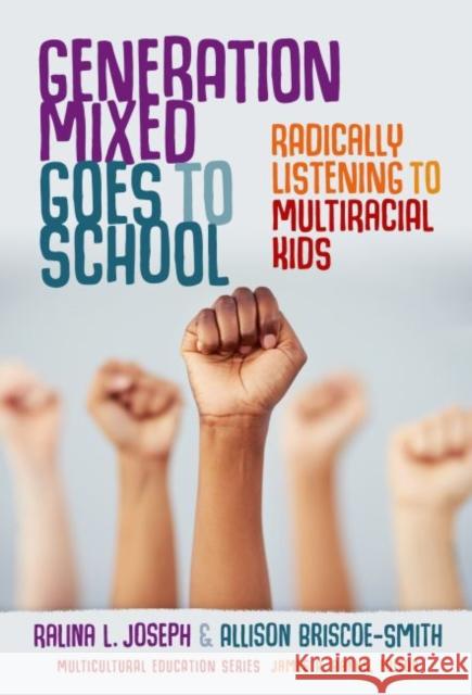 Generation Mixed Goes to School: Radically Listening to Multiracial Kids