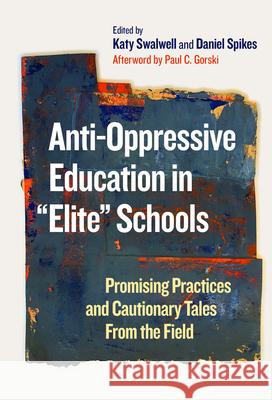 Anti-Oppressive Education in Elite Schools: Promising Practices and Cautionary Tales from the Field