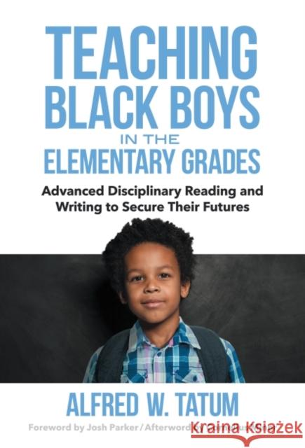 Teaching Black Boys in the Elementary Grades: Advanced Disciplinary Reading and Writing to Secure Their Futures