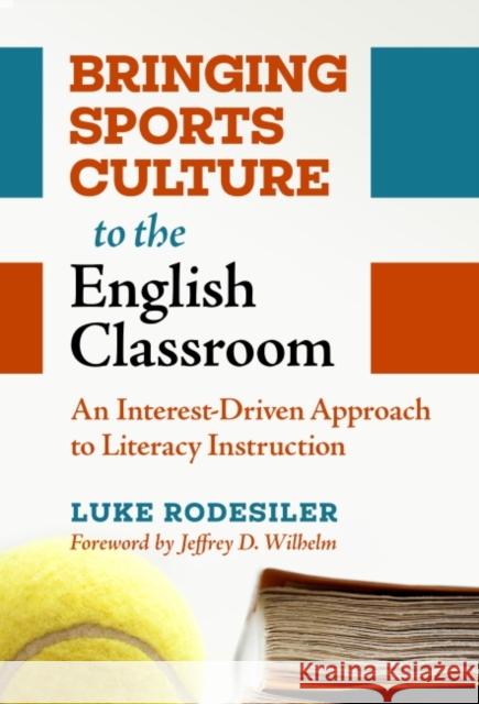 Bringing Sports Culture to the English Classroom: An Interest-Driven Approach to Literacy Instruction