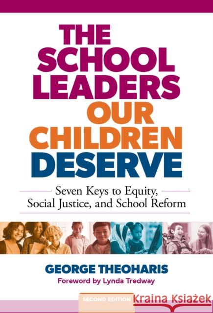 The School Leaders Our Children Deserve: Seven Keys to Equity, Social Justice, and School Reform