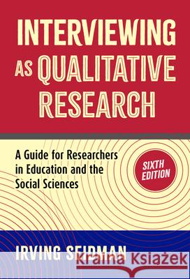 Interviewing as Qualitative Research: A Guide for Researchers in Education and the Social Sciences