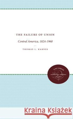 The Failure of Union: Central America, 1824-1960