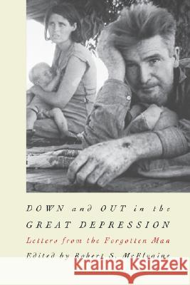 Down and Out in the Great Depression: Letters from the Forgotten Man