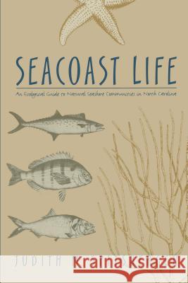 Seacoast Life an Ecological Guide to Natural Seashore Communities in North Carolina