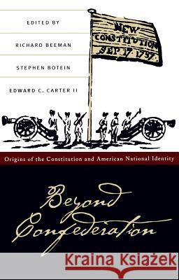 Beyond Confederation: Origins of the Constitution and American National Identity