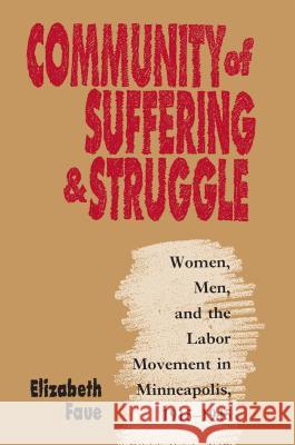 Community of Suffering and Struggle: Women, Men, and the Labor Movement in Minneapolis, 1915-1945