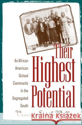 Their Highest Potential: An African American School Community in the Segregated South