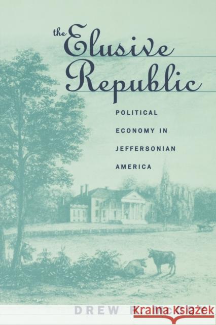 The Elusive Republic: Political Economy in Jeffersonian America