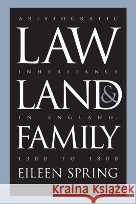 Law, Land, and Family: Aristocratic Inheritance in England, 1300 to 1800