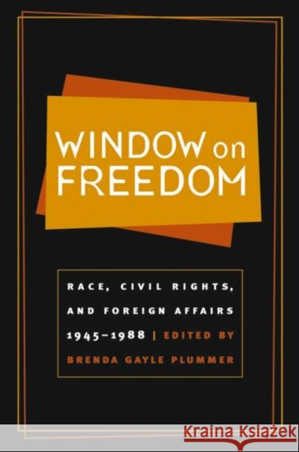 Window on Freedom: Race, Civil Rights, and Foreign Affairs, 1945-1988