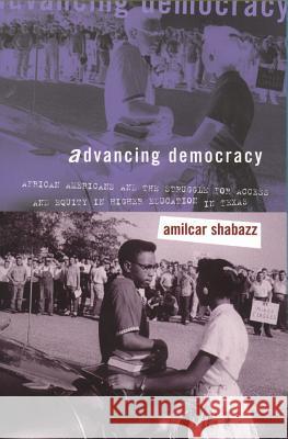 Advancing Democracy: African Americans and the Struggle for Access and Equity in Higher Education in Texas