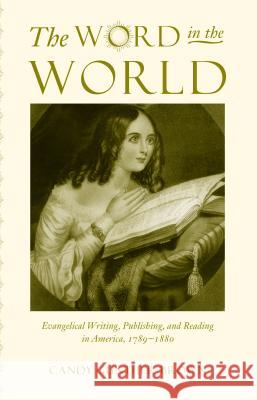 The Word in the World: Evangelical Writing, Publishing, and Reading in America, 1789-1880