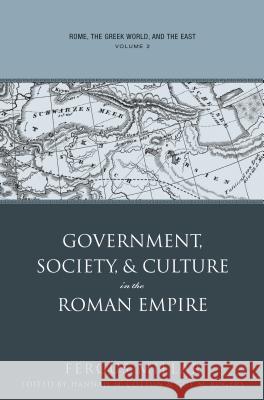 Rome, the Greek World, and the East, Volume 2: Government, Society, and Culture in the Roman Empire