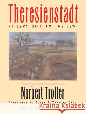 Theresienstadt: Hitler's Gift to the Jews