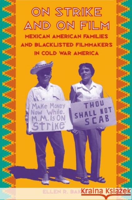 On Strike and on Film: Mexican American Families and Blacklisted Filmmakers in Cold War America