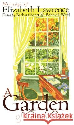 A Garden of One's Own: Writings of Elizabeth Lawrence