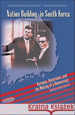 Nation Building in South Korea: Koreans, Americans, and the Making of a Democracy