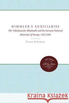 Himmler's Auxiliaries: The Volksdeutsche Mittelstelle and the German National Minorities of Europe, 1933-1945