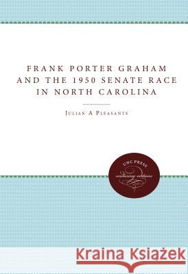 Frank Porter Graham and the 1950 Senate Race in North Carolina