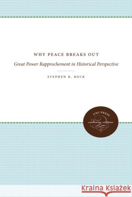Why Peace Breaks Out: Great Power Rapprochement in Historical Perspective
