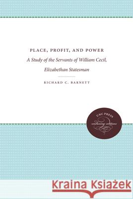 Place, Profit, and Power: A Study of the Servants of William Cecil, Elizabethan Statesman