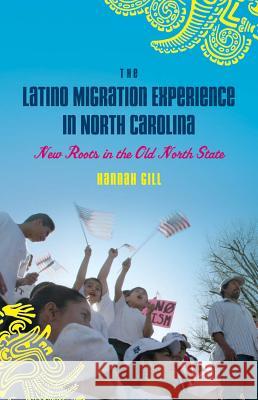 The Latino Migration Experience in North Carolina: New Roots in the Old North State