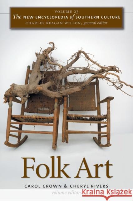 The New Encyclopedia of Southern Culture: Volume 23: Folk Art