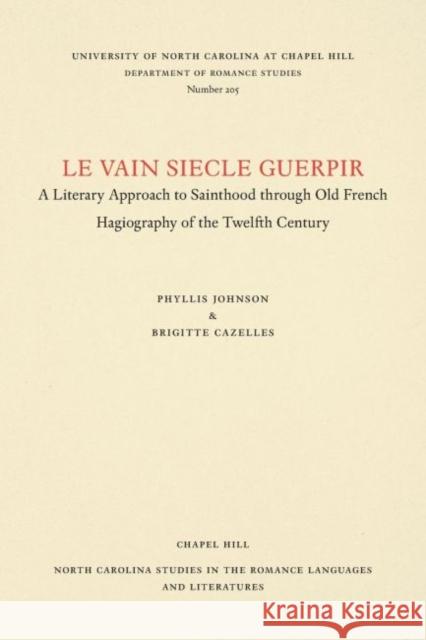 Le Vain Siecle Guerpir: A Literary Approach to Sainthood Through Old French Hagiography of the Twelfth Century