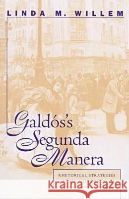 Galdós's Segunda Manera: Rhetorical Strategies and Affective Response