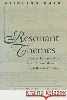 Resonant Themes: Literature, History, and the Arts in Nineteenth- and Twentieth-Century Europe