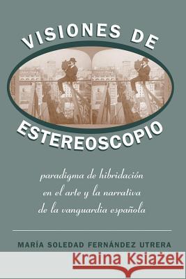 Visiones de Estereoscopio: Paradigma de Hibridación En La Ficción Y El Arte de la Vanguardia Española