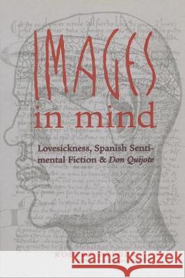 Images in Mind: Lovesickness, Spanish Sentimental Fiction, and Don Quijote