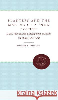 Planters and the Making of a New South: Class, Politics, and Development in North Carolina, 1865-1900