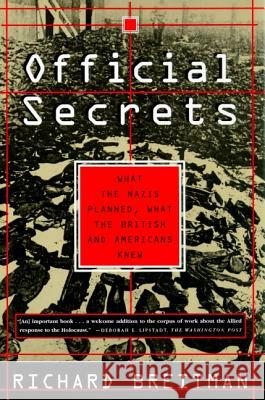 Official Secrets: What the Nazis Planned, What the British and Americans Knew