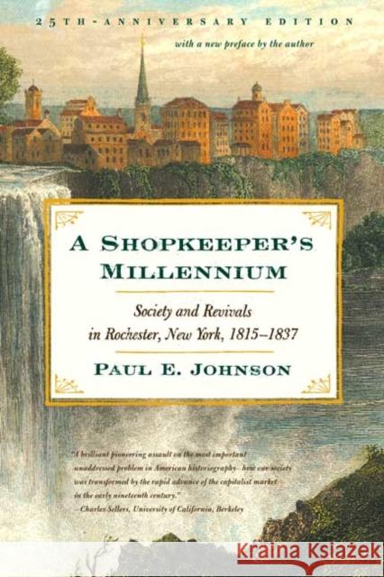 A Shopkeeper's Millennium: Society and Revivals in Rochester, New York, 1815-1837