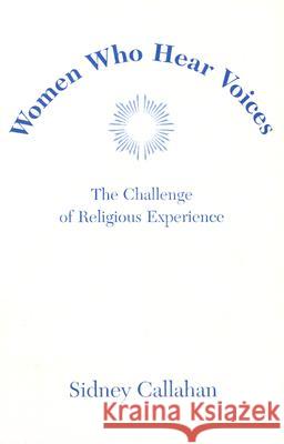 Women Who Hear Voices: The Challenge of Religious Experience