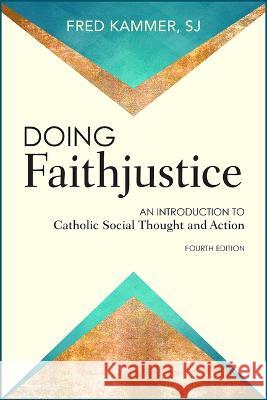 Doing Faithjustice: An Introduction to Catholic Social Thought and Action