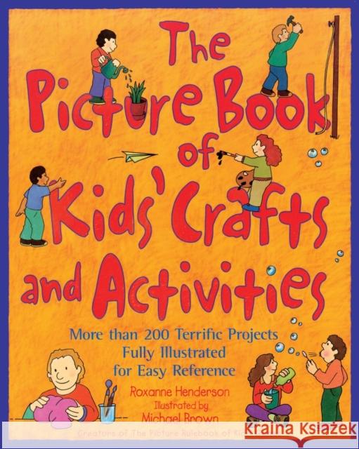 The Picture Book of Kids' Crafts and Activities: More than 200 Terrific Projects Fully Illustrated for Easy Reference