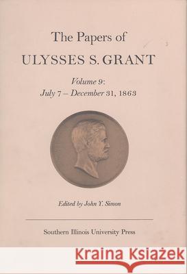 The Papers of Ulysses S. Grant, Volume 9: July 7 - December 31, 1863