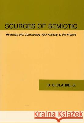 Sources of Semiotic: Readings with Commentary from Antiquity to the Present