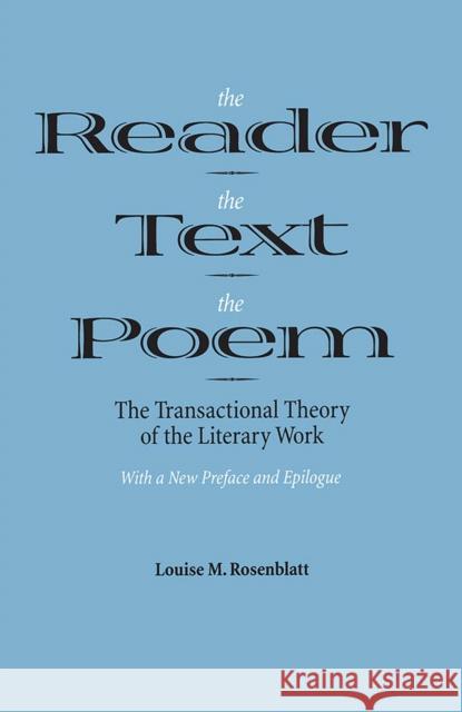 The Reader, the Text, the Poem: The Transactional Theory of the Literary Work