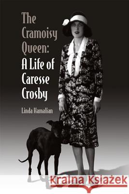 The Cramoisy Queen: A Life of Caresse Crosby