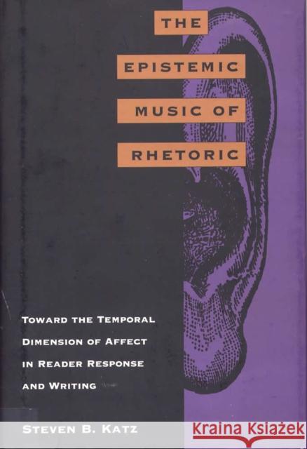 The Epistemic Music of Rhetoric: Toward the Temporal Dimension of Affect in Reader Response and Writing