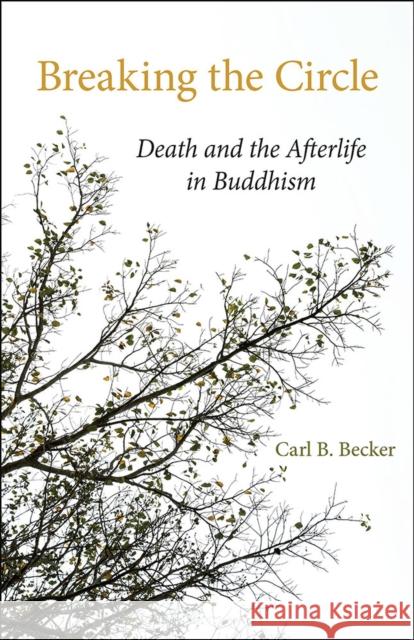 Breaking the Circle: Death and the Afterlife in Buddhism