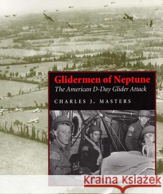 Glidermen of Neptune: The American D-Day Glider Attack