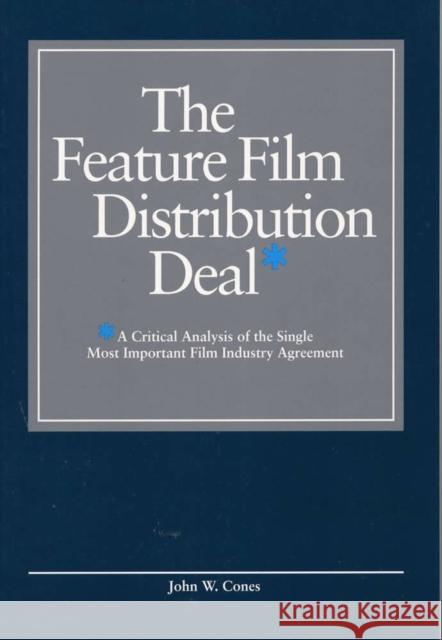 The Feature Film Distribution Deal: A Critical Analysis of the Single Most Important Film Industry Agreement