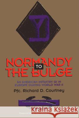 Normandy to the Bulge: An American GI in Europe During World War II