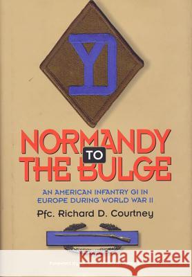 Normandy to the Bulge: An American GI in Europe During World War II