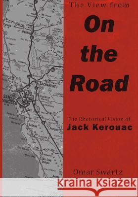 The View from on the Road: The Rhetorical Vision of Jack Kerouac